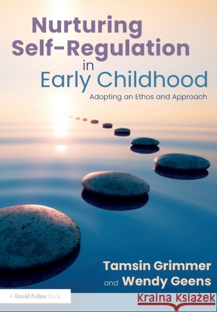 Nurturing Self-Regulation in Early Childhood: Adopting an Ethos and Approach Tamsin Grimmer Wendy Geens 9780367753924 Routledge - książka