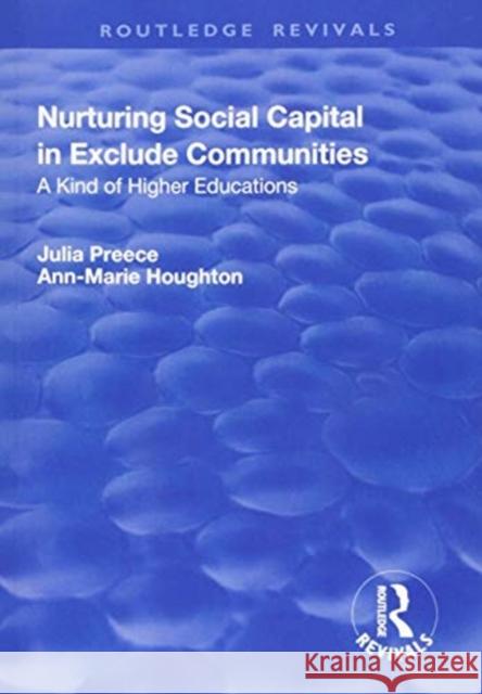 Nurturing Social Capital in Excluded Communities: A Kind of Higher Education Julia Preece 9781138741461 Routledge - książka