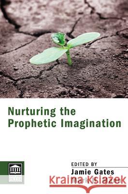 Nurturing the Prophetic Imagination Jamie Gates Mark Mann 9781620327432 Wipf & Stock Publishers - książka