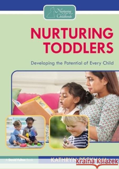 Nurturing Toddlers: Developing the Potential of Every Child Kathryn Peckham 9781032354767 Routledge - książka