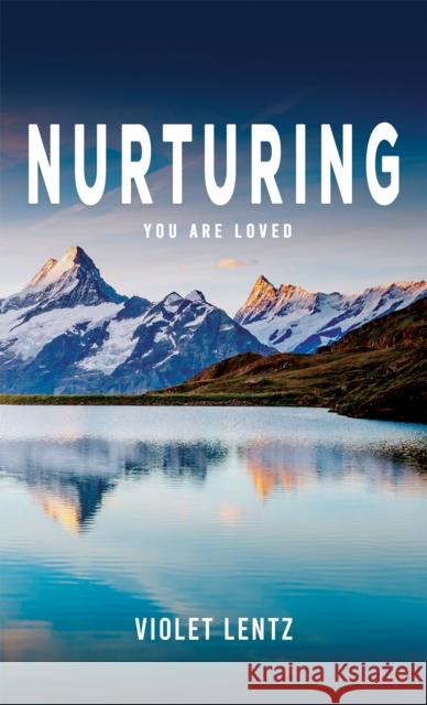 Nurturing: You Are Loved Violet Lentz 9781398497092 Austin Macauley Publishers - książka