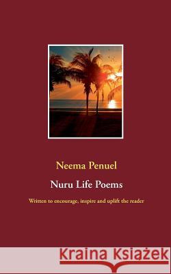 Nuru Life Poems: Written to encourage, inspire and uplift the reader Penuel, Neema 9788743009054 Books on Demand - książka