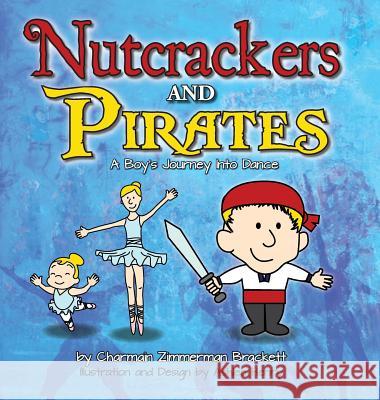 Nutcrackers and Pirates: A Boy's Journey Into Dance Charmain Zimmerman Brackett Ashlee Henry 9780985625986 Diamond Key Press - książka