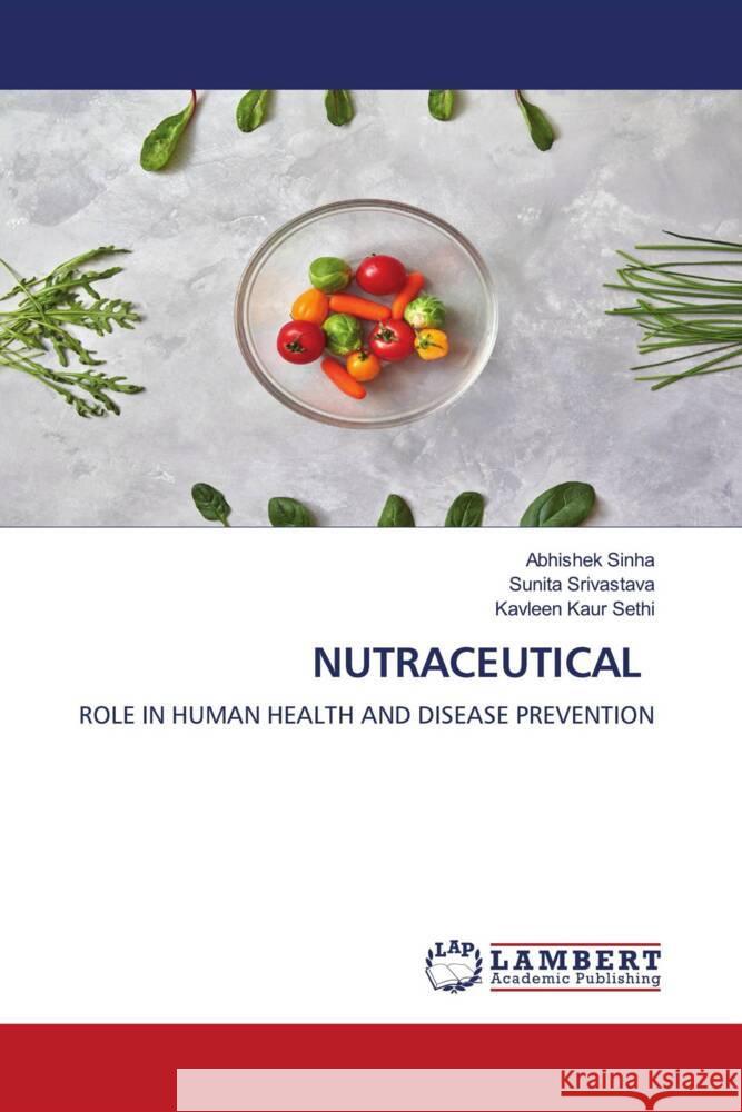 NUTRACEUTICAL Sinha, Abhishek, Srivastava, Sunita, Sethi, Kavleen Kaur 9786204740829 LAP Lambert Academic Publishing - książka