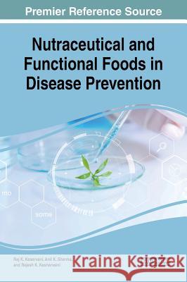 Nutraceutical and Functional Foods in Disease Prevention Nutraceutical and Functional Foods in Disease Prevention Raj K. Keservani Anil K. Sharma Rajesh K. Kesharwani 9781522532675 Medical Information Science Reference - książka