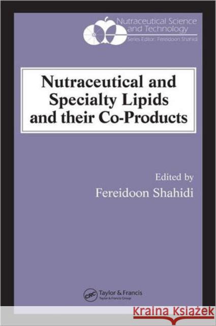 Nutraceutical and Specialty Lipids and Their Co-Products Shahidi, Fereidoon 9781574444995 CRC Press - książka