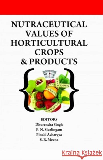Nutraceutical Values of Horticultural Crops and Products Dhurendra Singh, P. N. Sivalingam, Pinaki Acharyya: & S. R. Meena 9788119235285 New India Publishing Agency - książka