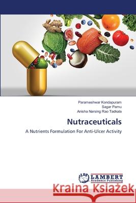 Nutraceuticals Parameshwar Kondapuram Sagar Pamu Anisha Narsing Rao Tadkala 9786139839360 LAP Lambert Academic Publishing - książka