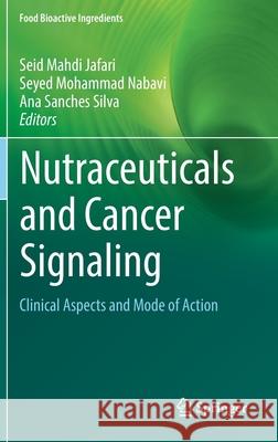 Nutraceuticals and Cancer Signaling: Clinical Aspects and Mode of Action Seid Mahdi Jafari Seyed Mohammad Nabavi Ana Sanches Silva 9783030740344 Springer - książka