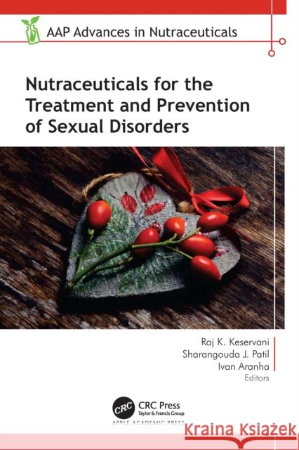Nutraceuticals for the Treatment and Prevention of Sexual Disorders Raj K. Keservani Sharangouda J. Patil Ivan Aranha 9781774917312 Apple Academic Press - książka