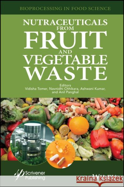 Nutraceuticals from Fruit and Vegetable Waste Navnidhi Chhikara Ashwani Kumar Anil Panghal 9781119803508 Wiley-Scrivener - książka