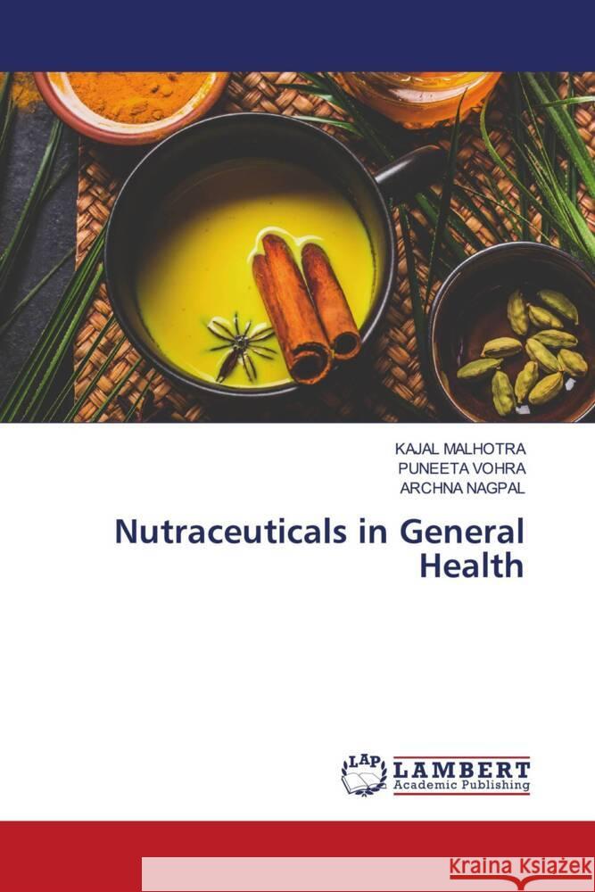 Nutraceuticals in General Health Kajal Malhotra Puneeta Vohra Archna Nagpal 9786207470037 LAP Lambert Academic Publishing - książka