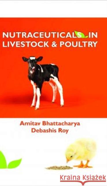 Nutraceuticals in Livestock and Poultry Amitav Bhattacharya & Debashis Roy 9788119235940 New India Publishing Agency - książka