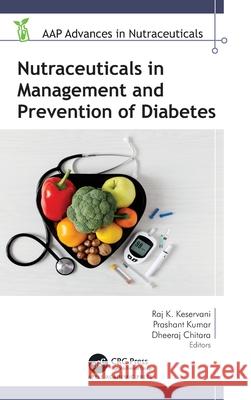 Nutraceuticals in Management and Prevention of Diabetes Raj K. Keservani Prashant Kumar Dheeraj Chitara 9781998511303 Apple Academic Press - książka
