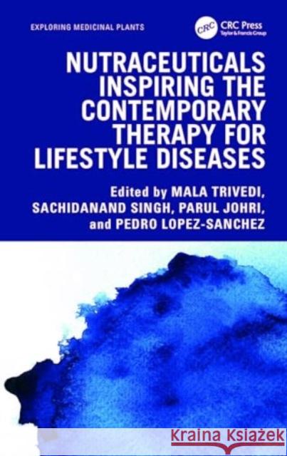 Nutraceuticals Inspiring the Contemporary Therapy for Lifestyle Diseases Mala Trivedi Sachidanand Singh Parul Johri 9781032492704 CRC Press - książka