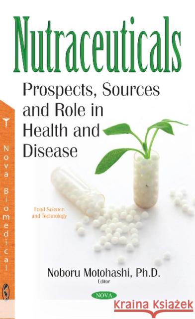 Nutraceuticals: Prospects, Sources & Role in Health & Disease Noboru Motohashi 9781536117851 Nova Science Publishers Inc - książka