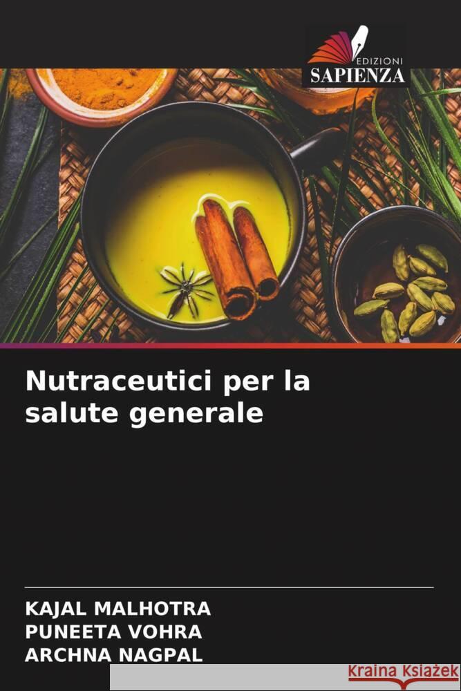 Nutraceutici per la salute generale Kajal Malhotra Puneeta Vohra Archna Nagpal 9786207338290 Edizioni Sapienza - książka