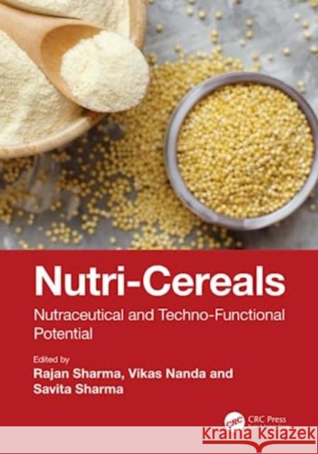 Nutri-Cereals: Nutraceutical and Techno-Functional Potential Rajan Sharma Vikas Nanda Savita Sharma 9781032135847 Taylor & Francis Ltd - książka