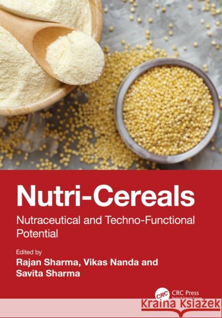 Nutri-Cereals: Nutraceutical and Techno-Functional Potential Rajan Sharma Vikas Nanda Savita Sharma 9781032169842 CRC Press - książka