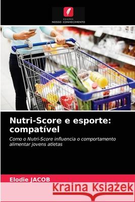 Nutri-Score e esporte: compatível Elodie Jacob 9786203321432 Edicoes Nosso Conhecimento - książka