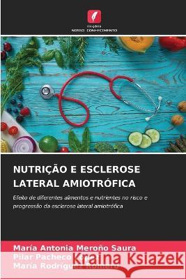 Nutricao E Esclerose Lateral Amiotrofica Maria Antonia Merono Saura Pilar Pacheco Lopez Maria Rodriguez Romero 9786206117599 Edicoes Nosso Conhecimento - książka