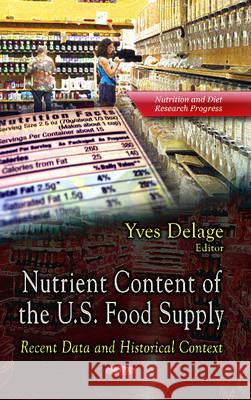 Nutrient Content of the U.S. Food Supply: Recent Data & Historical Context Yves Delage 9781628083866 Nova Science Publishers Inc - książka