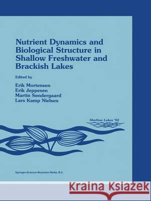 Nutrient Dynamics and Biological Structure in Shallow Freshwater and Brackish Lakes E. Mortensen E. Jeppesen M. Sondergaard 9780792326779 Kluwer Academic Publishers - książka