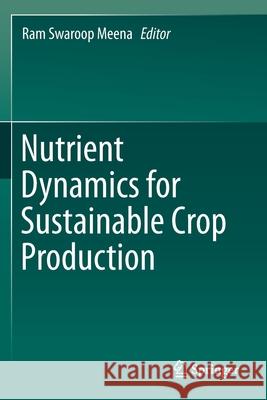 Nutrient Dynamics for Sustainable Crop Production  9789811386626 Springer Singapore - książka