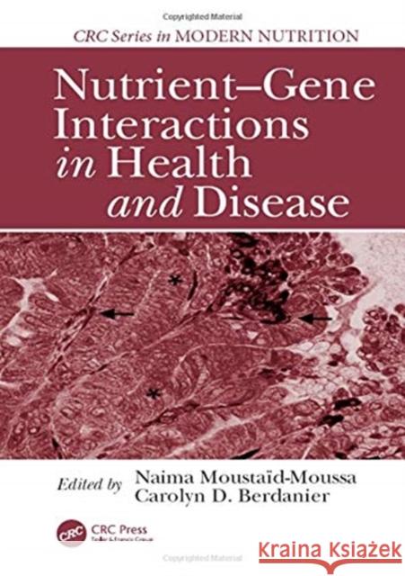 Nutrient-Gene Interactions in Health and Disease Naima Moustaid-Moussa Carolyn D. Berdanier 9780367455262 CRC Press - książka