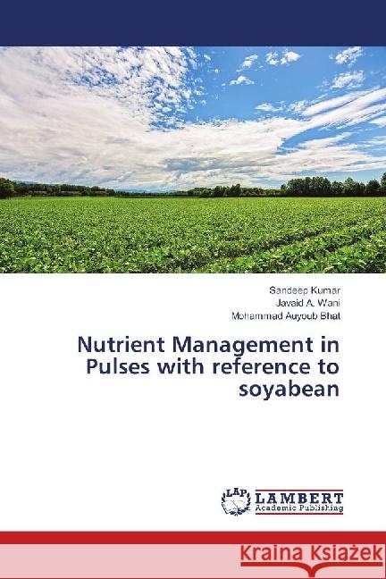 Nutrient Management in Pulses with reference to soyabean Kumar, Sandeep; Wani, Javaid A.; Bhat, Mohammad Auyoub 9786139882816 LAP Lambert Academic Publishing - książka