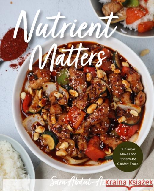 Nutrient Matters: 50 Simple Whole Food Recipes and Comfort Foods Abdul-Aziz, Sara 9781684811939 Yellow Pear Press - książka