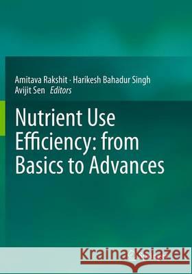 Nutrient Use Efficiency: From Basics to Advances Rakshit, Amitava 9788132235330 Springer - książka