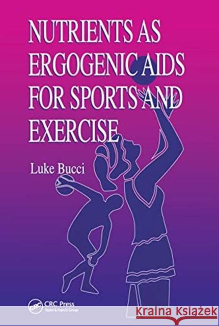 Nutrients as Ergogenic AIDS for Sports and Exercise Luke R. Bucci 9780367450045 CRC Press - książka
