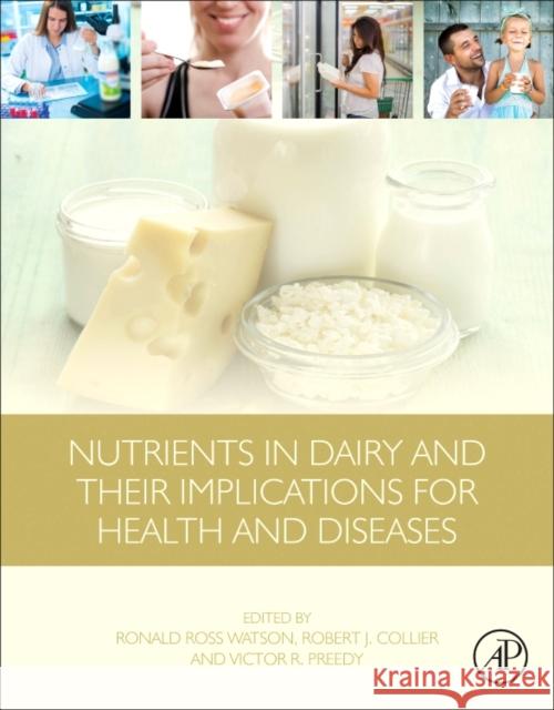 Nutrients in Dairy and Their Implications for Health and Disease Ronald Ross Watson Robert J. Collier Victor R. Preedy 9780128097625 Academic Press - książka
