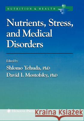 Nutrients, Stress and Medical Disorders Shlomo Yehuda David I. Mostofsky 9781617375668 Springer - książka