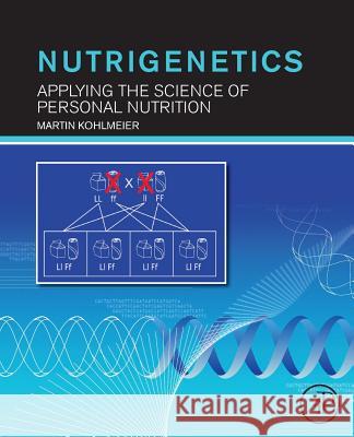Nutrigenetics: Applying the Science of Personal Nutrition Martin Kohlmeier 9780128100783 Academic Press - książka