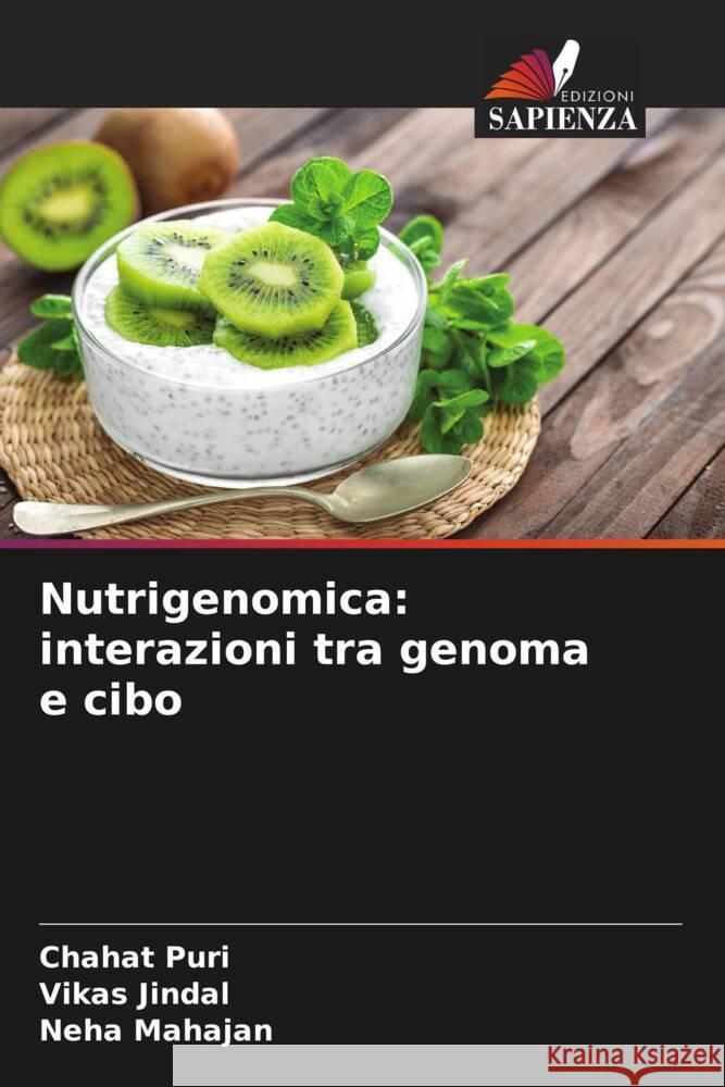 Nutrigenomica: interazioni tra genoma e cibo Chahat Puri Vikas Jindal Neha Mahajan 9786207414604 Edizioni Sapienza - książka