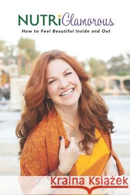 NutriGlamorous: How To Feel Beautiful Inside and Out Eavelyn, Halle 9780578620503 Coral Canyon Partners - książka