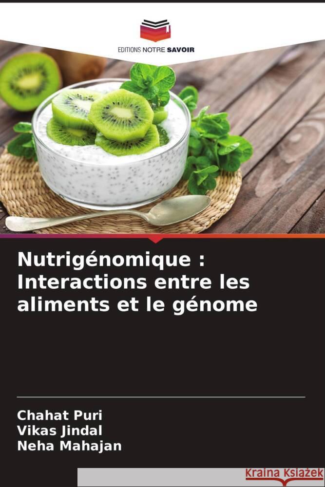 Nutrig?nomique: Interactions entre les aliments et le g?nome Chahat Puri Vikas Jindal Neha Mahajan 9786207414598 Editions Notre Savoir - książka