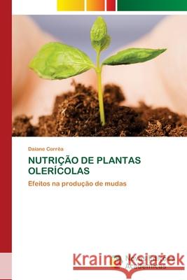 Nutrição de Plantas Olerícolas Corrêa, Daiane 9786202808576 Novas Edicoes Academicas - książka