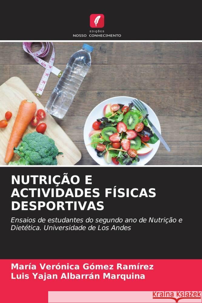 NUTRIÇÃO E ACTIVIDADES FÍSICAS DESPORTIVAS Gómez Ramírez, María Verónica, Albarrán Marquina, Luis Yaján 9786206466383 Edições Nosso Conhecimento - książka
