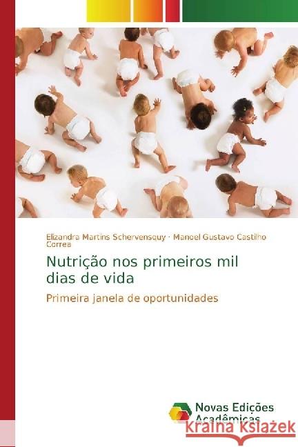 Nutrição nos primeiros mil dias de vida : Primeira janela de oportunidades Martins Schervensquy, Elizandra; Castilho Correa, Manoel Gustavo 9786202401586 Novas Edicioes Academicas - książka