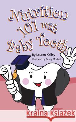 Nutrition 101 With Baby Tooth (Softcover) Kelley, Lauren 9781732642232 Lauren Basom - książka