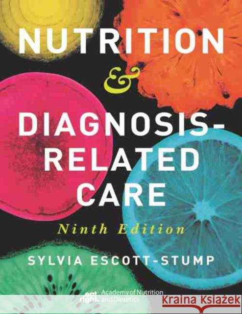 Nutrition & Diagnosis-Related Care Sylvia Escott-Stump 9780880910576 Academy of Nutrition & Dietetics - książka