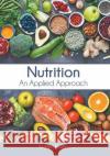 Nutrition: An Applied Approach Kristen Foley 9781639893904 States Academic Press