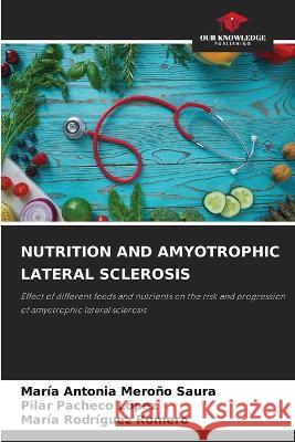 Nutrition and Amyotrophic Lateral Sclerosis Maria Antonia Merono Saura Pilar Pacheco Lopez Maria Rodriguez Romero 9786206117506 Our Knowledge Publishing - książka
