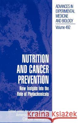 Nutrition and Cancer Prevention: New Insights Into the Role of Phytochemicals American Institute for Cancer Research 9780306465451 Springer - książka