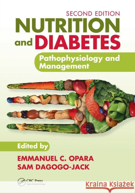 Nutrition and Diabetes: Pathophysiology and Management Emmanuel C. Opara Sam Dagogo-Jack 9781032094007 CRC Press - książka