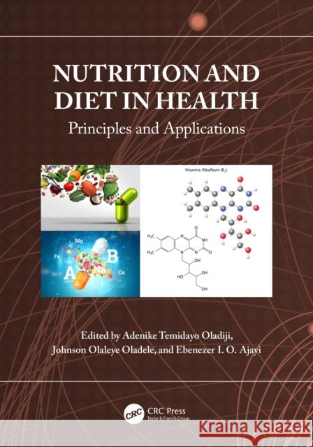 Nutrition and Diet in Health: Principles and Applications Adenike Temidayo Oladiji Johnson Olaleye Oladele Ebenezer I. O. Ajayi 9781032421711 CRC Press - książka