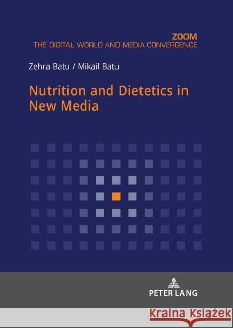 Nutrition and Dietetics in New Media Zehra Batu Mikail Batu  9783631845431 Peter Lang AG - książka